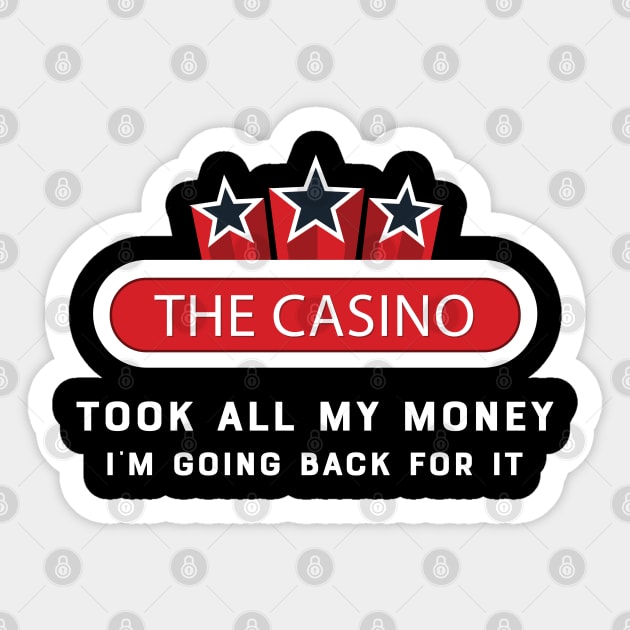 Casino - The casino talk all my money I'm going back for it Sticker by KC Happy Shop
